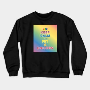 Keep Calm And Pet A Unicorn Crewneck Sweatshirt